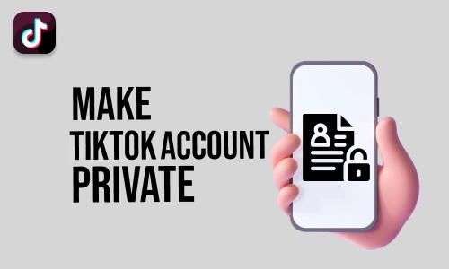 How to Make TikTok account private